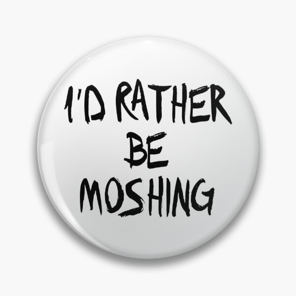 Item preview, I'd Rather Be Moshing designed and sold by DanTheNavyMan.