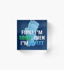 First I'm Sour, Then I'm Sweet Acrylic Block
