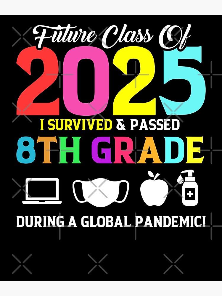 "Future Class Of 2025 I Survived And Passed 8Th" Poster by