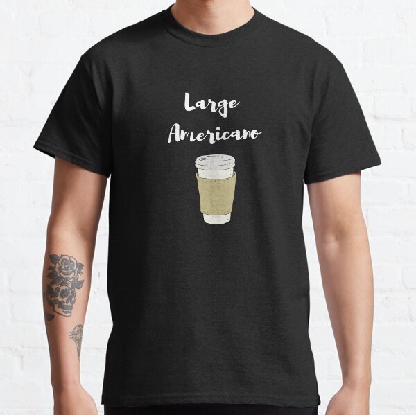 Large Americano Cup T-Shirt | Funny T-Shirt | Coffee T-Shirt | Coffee Gift | Barista Clothing | Unissex - Men & Women Tee Classic T-Shirt