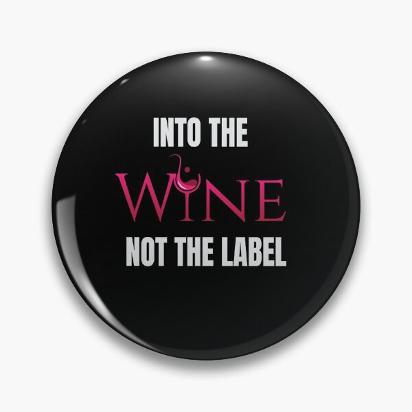 Item preview, Into The Wine Not The Label designed and sold by jonrdesign.