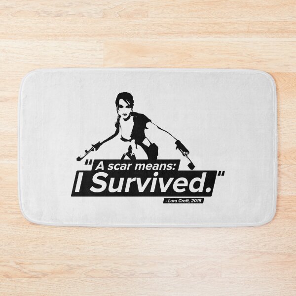 Item preview, A Scar Means I Survived! - Lara Croft Quote designed and sold by Chris Pierre Art.