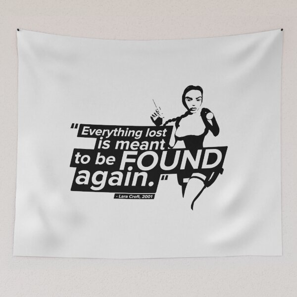 Item preview, Everything Lost Is Meant To Be Found! - Lara Croft Quote designed and sold by Chris Pierre Art.