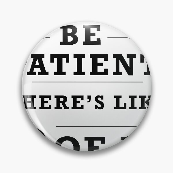 Item preview, Please be Patient designed and sold by Adrianna Sophia.