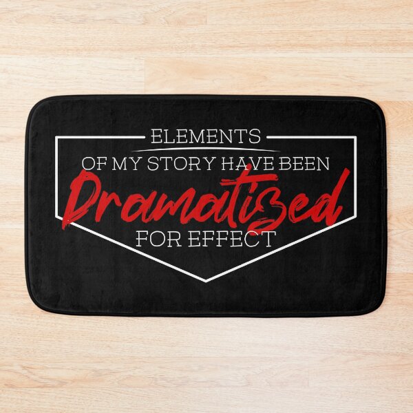 Item preview, Elements of my story have been dramatized for effect - White text designed and sold by Mount-Molehill.