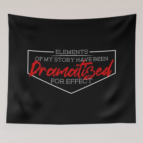 Item preview, Elements of my story have been dramatized for effect - White text designed and sold by Mount-Molehill.