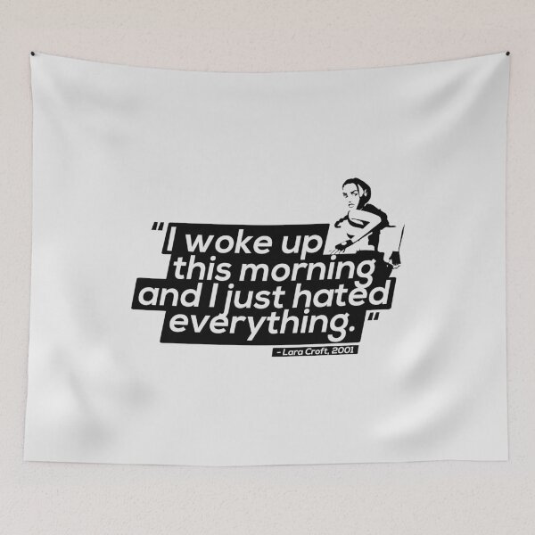 Item preview, I Just Hated Everything! - Lara Croft Quotes designed and sold by Chris Pierre Art.