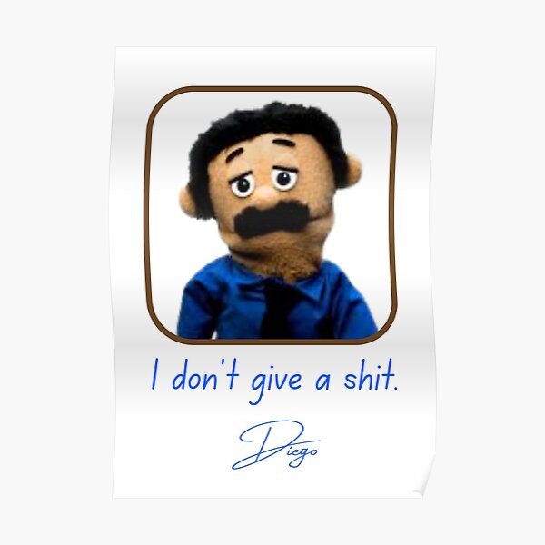 "Awkward Puppets Diego" Poster by mrWho999 Redbubble