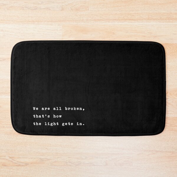 Item preview, We are all broken, that's how the light gets in. designed and sold by typethegood.