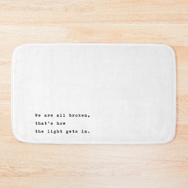 Item preview, We are all broken, that's how the light gets in. designed and sold by typethegood.