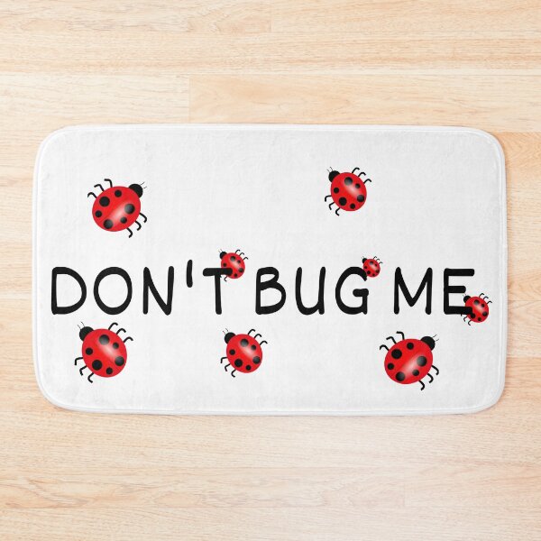 Item preview, Don't bug me designed and sold by S-K-A-T-E.