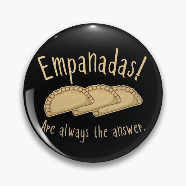 Item preview, Empanadas! Are Always The Answer. designed and sold by Kawaiindoodle.