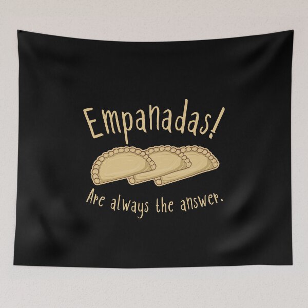 Item preview, Empanadas! Are Always The Answer. designed and sold by Kawaiindoodle.