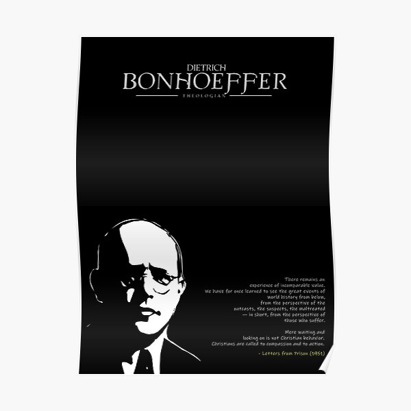 A Quote By Dietrich Bonhoeffer Poster