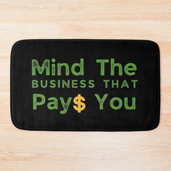 Item preview, Mind The Business That Pays You designed and sold by Dynamic-Design.