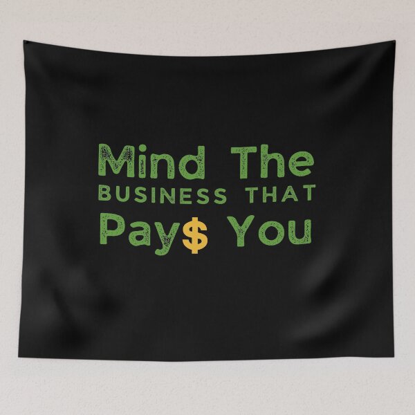 Item preview, Mind The Business That Pays You designed and sold by Dynamic-Design.