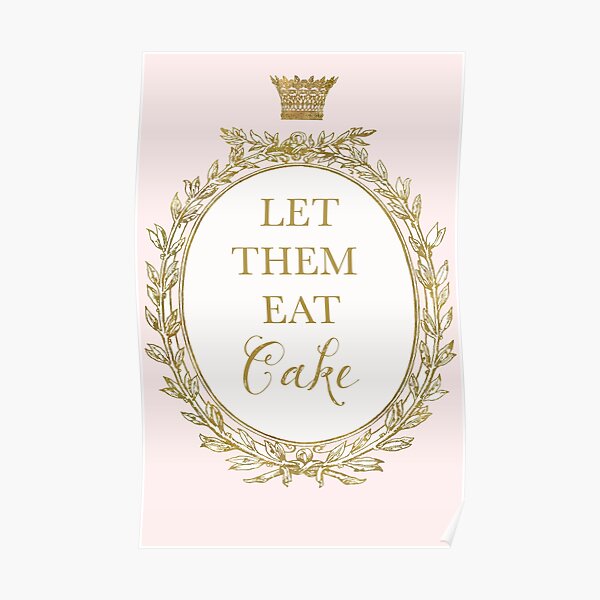 "Let them eat Cake" Poster by CafeBaudelaire Redbubble