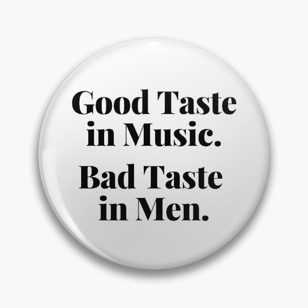 Item preview, Good Taste in Music. Bad Taste in Men. Funny. designed and sold by That Cheeky Tee.