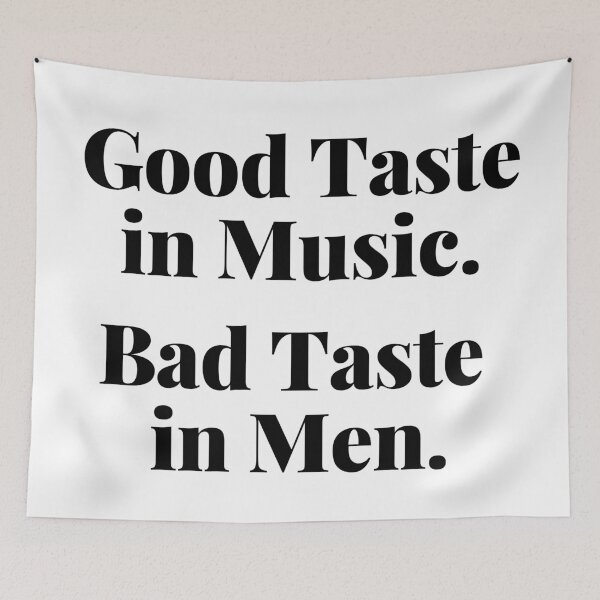 Item preview, Good Taste in Music. Bad Taste in Men. Funny. designed and sold by That Cheeky Tee.