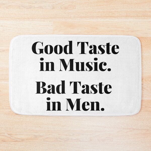 Item preview, Good Taste in Music. Bad Taste in Men. Funny. designed and sold by That Cheeky Tee.