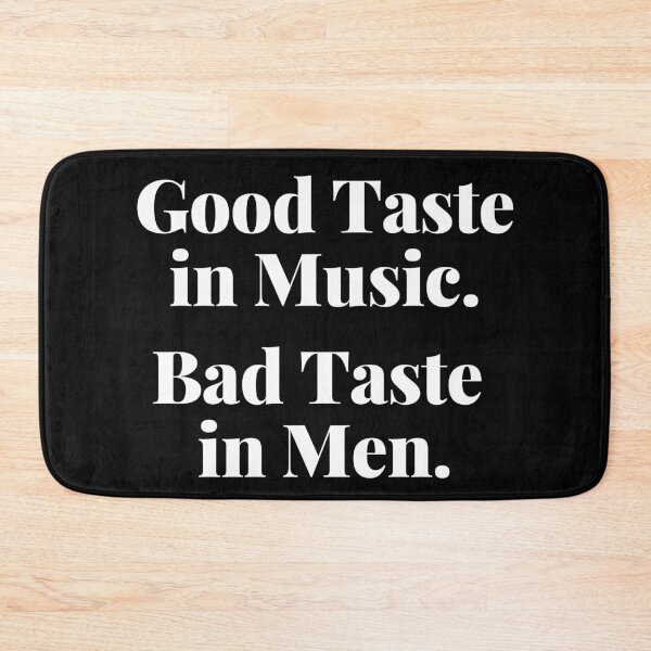 Item preview, Good Taste in Music. Bad Taste in Men. Funny. designed and sold by That Cheeky Tee.
