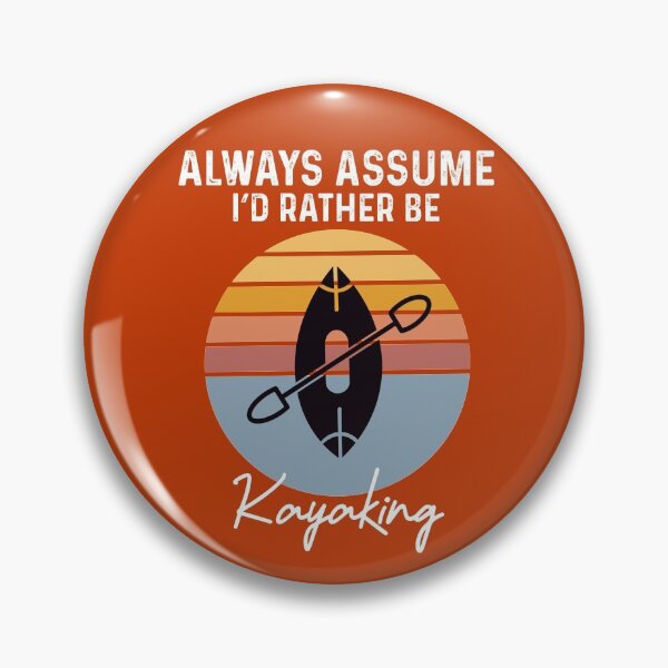 Item preview, always assume i'd rather be kayaking  designed and sold by champagnemoment.