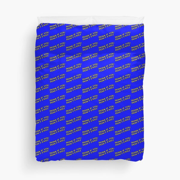 Honk If You Don't Exist Duvet Cover