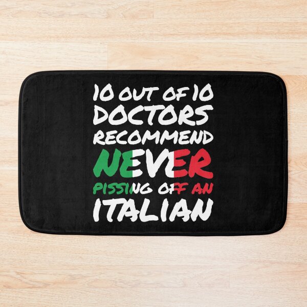 Item preview, 10 out of 10 Doctors recommend never pissing of an Italian designed and sold by elhefe.