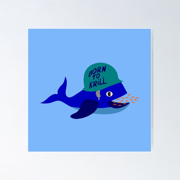 Item preview, BORN TO KRILL! (whale, army) designed and sold by francoisville.