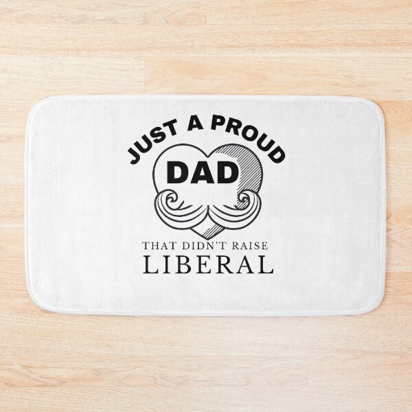 Item preview, Just A Proud Dad That Didn't Raise Liberals designed and sold by ThebestArtshop.