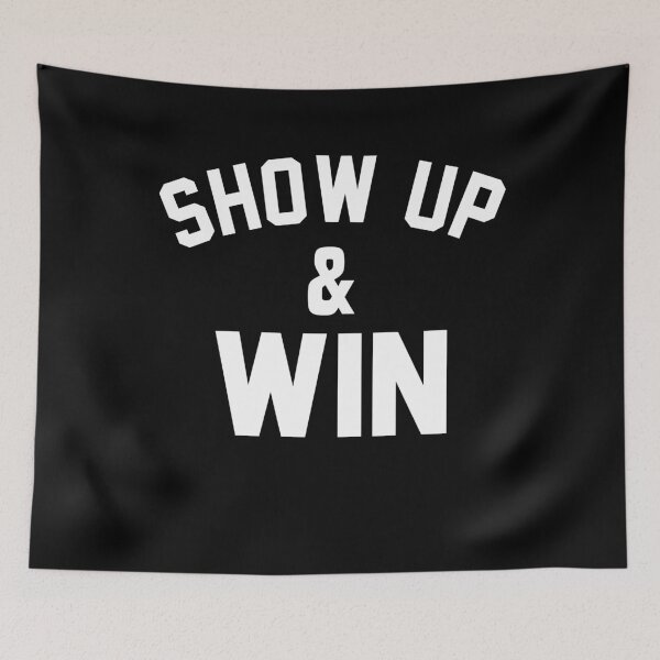 Item preview, Show up and win designed and sold by ElsieUnderwood.