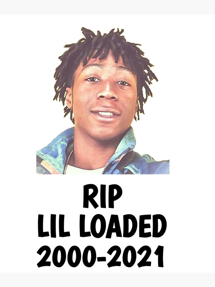 "Lil Loaded RIP Lil Loaded" Poster by benitostevens | Redbubble