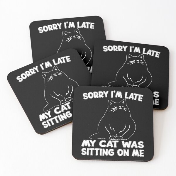 Item preview, Sorry I'm Late My Cat Was Sitting On Me Cute Cat Lover Kitty designed and sold by RJ-Art.