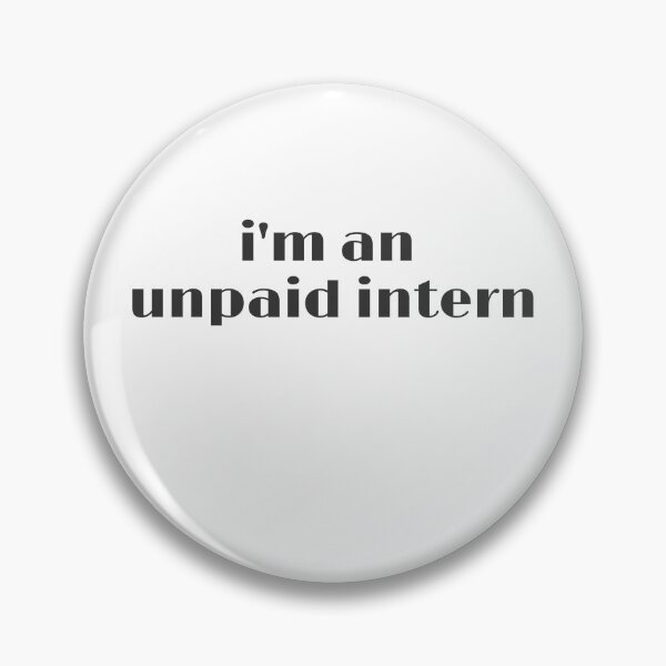Item preview, i'm an unpaid intern designed and sold by loverosehazel.