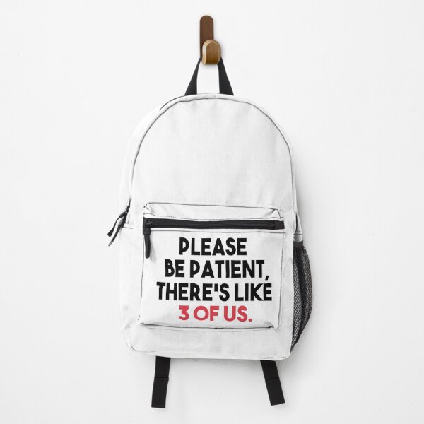 Item preview, Please Be Patient There's Like 3 Of Us Funny designed and sold by Heddar Badreddine.
