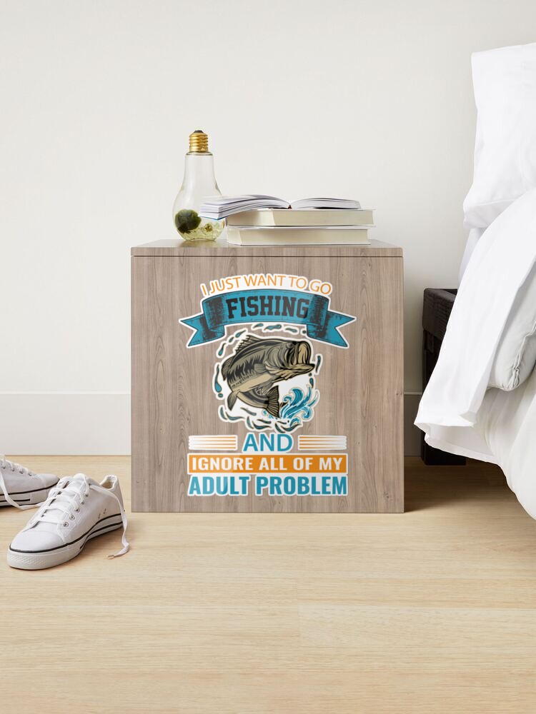 Fishing Gift I Just Want To Go Fishing And Ignore All Of My Adult Funny  Fisher Gag Sticker by Jeff Creation - Pixels