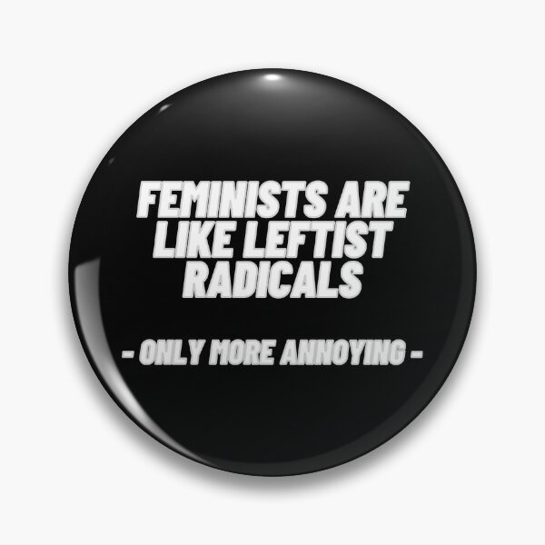 Item preview, Feminists are like leftist radicals - only more annoying - designed and sold by Bimsbums.