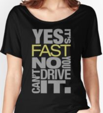 Yes it's fast No you can't drive it (7) Women's Relaxed Fit T-Shirt