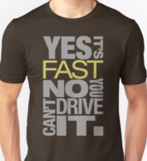 Yes it's fast No you can't drive it (7) Unisex T-Shirt