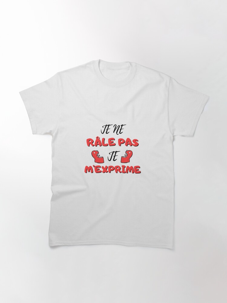 Discover Je Ne Râle Pas Je M'Exprime T-Shirt