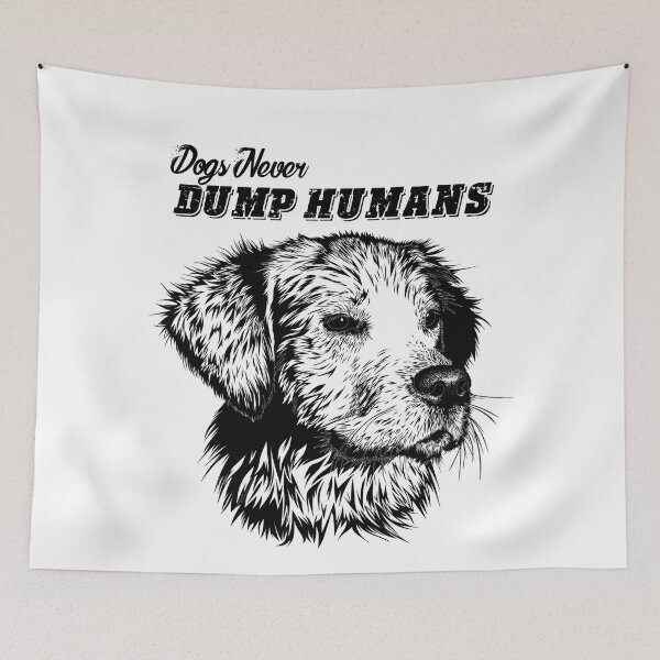 Item preview, Dogs never dump Humans. T-shirts, Stickers, blankets and many more designed and sold by hellonitish.
