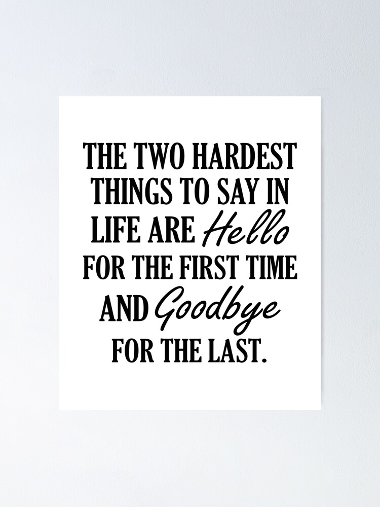 the-two-hardest-things-to-say-in-life-are-hello-for-the-first-time-and