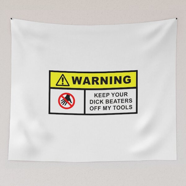 Item preview, Warning Keep Your Dick Beaters Off My Tools - Funny Mechanic Worker Carpenter Quote Welder Electrician Engineer Toolbox Saying  designed and sold by TalentGenius.