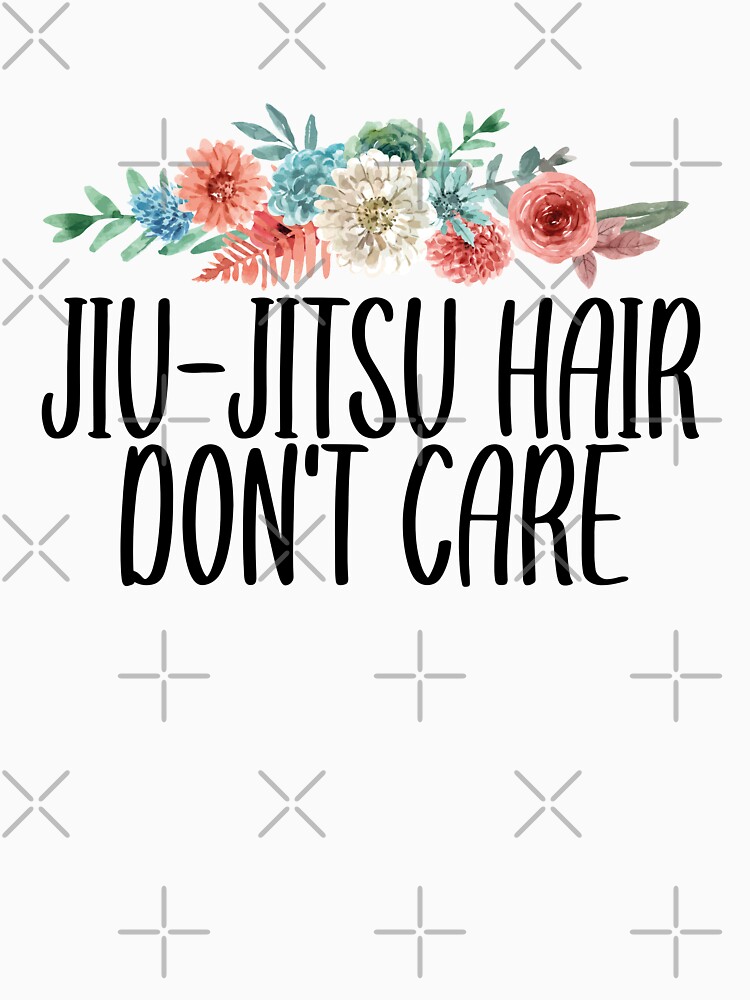 Jiu-Jitsu Hair Don't Care Cute T-Shirt Jiu-Jitsu Hair Don't Care Cute T-Shirt