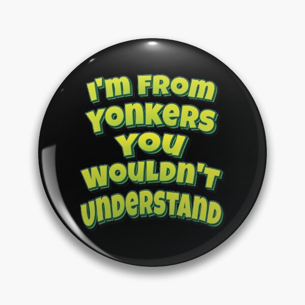 Item preview, I'm From Yonkers You Wouldn't Understand designed and sold by QueensNewYork.