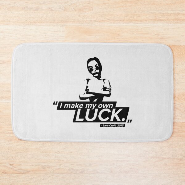 Item preview, I Make My Own Luck! - Lara Croft Quote designed and sold by Chris Pierre Art.
