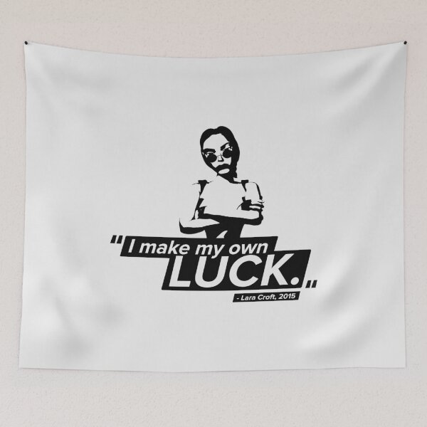Item preview, I Make My Own Luck! - Lara Croft Quote designed and sold by Chris Pierre Art.