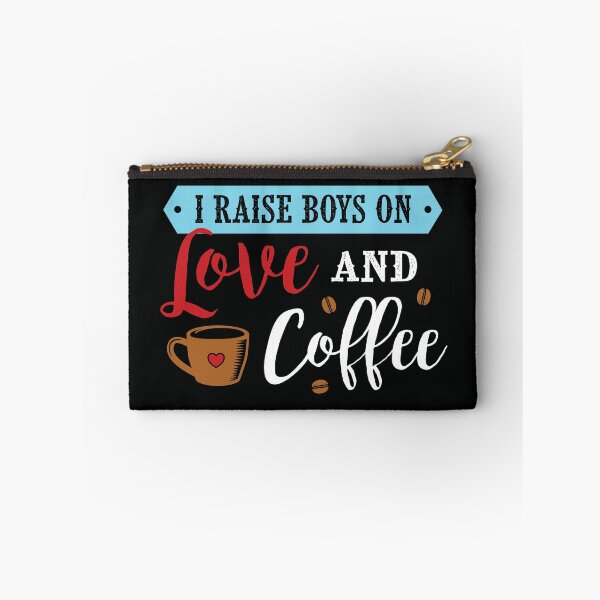 Item preview, I raise boys on love and coffee designed and sold by toastygoat.