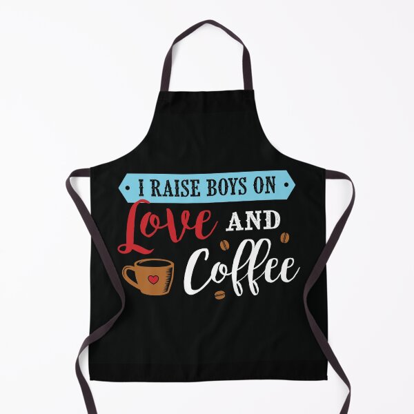 Item preview, I raise boys on love and coffee designed and sold by toastygoat.