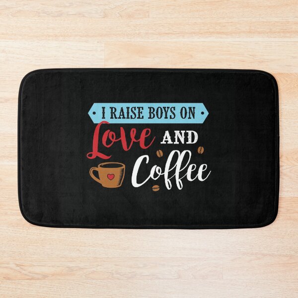 Item preview, I raise boys on love and coffee designed and sold by toastygoat.